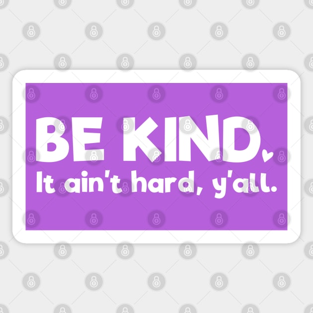 Positive Thinking: Be kind - it ain't hard, y'all (white text) Sticker by Ofeefee